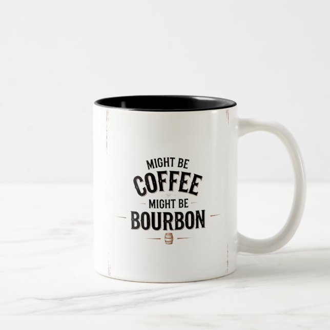 Might be Coffee, Might be Bourbon Mug (Right)