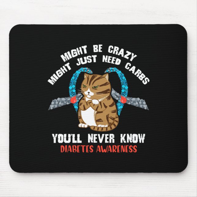 Might Be Crazy Might Just Need Carbs You Will Neve Mouse Mat (Front)