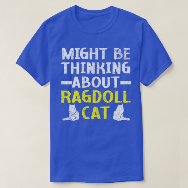 Might Be Thinking About Ragdoll Cat Kitty Meow Kit T-Shirt (Design Front)