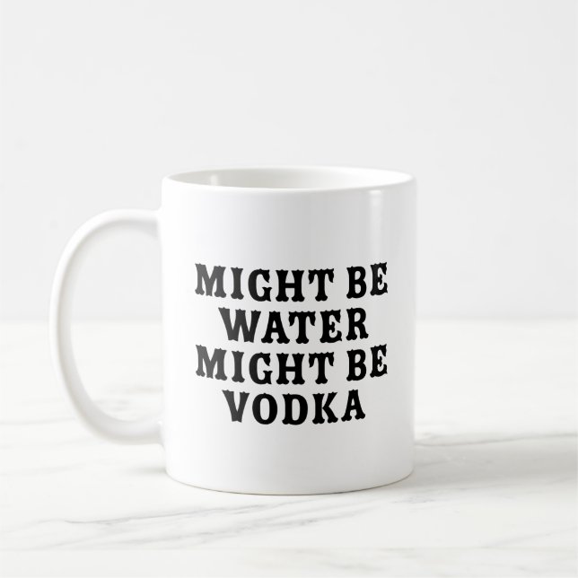 Might Be Water Might Be Vodka Coffee Mug (Left)
