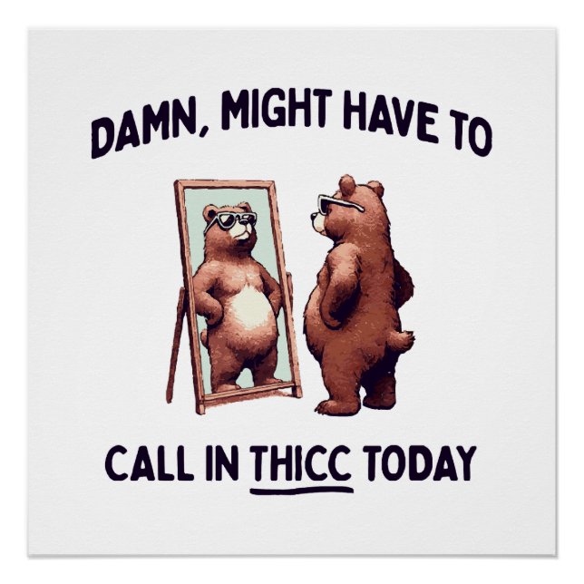  Might Have To Call In Thicc Today Poster (Front)