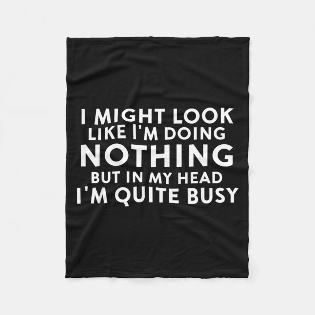 Might Look Like Doing Nothing Funny Sarcastic Fleece Blanket (Front)