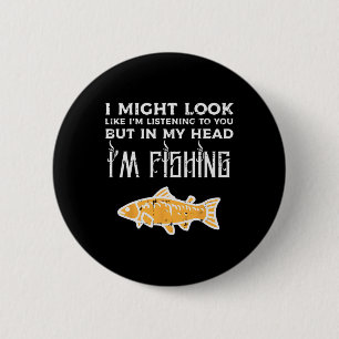 Might Look Like Listening Fishing Funny Angler Men 6 Cm Round Badge