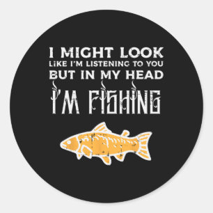 Might Look Like Listening Fishing Funny Angler Men Classic Round Sticker