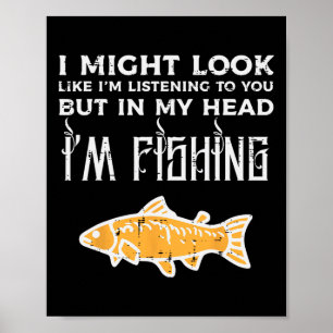 Might Look Like Listening Fishing Funny Angler Men Poster