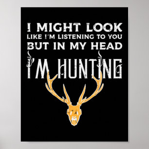 Might Look Listening But Im Hunting Funny Hunter M Poster