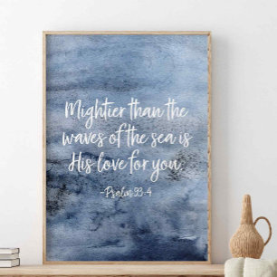 Mightier Than The Waves Of The Sea, Psalm 93:4 Poster