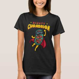 Mighty Chondrion Mitochondria Cell Biology Science T-Shirt