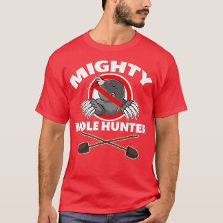 Mighty Mole Hunter  T-Shirt