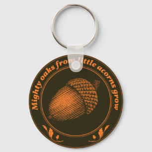 Mighty oaks from little acorns grow key ring