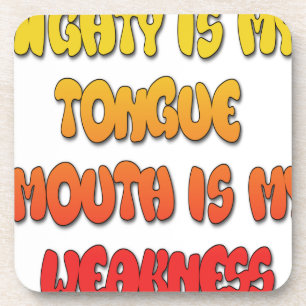 Mighty Tongue Weak Mouth pic Coaster