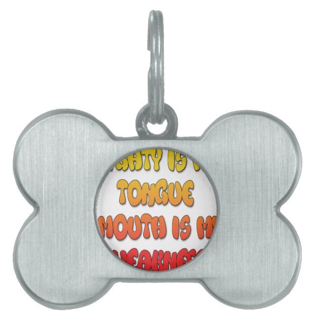 Mighty Tongue Weak Mouth pic Pet Tag (Front)
