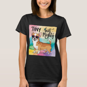 Mighty Yet Tiny: Celebrate Your Chihuahua Love T-Shirt
