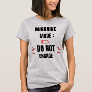 Migraine Mode – Do Not Engage  T-Shirt