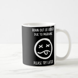 Migraine Relief Humour T Shirt - Migraine Awarenes Coffee Mug