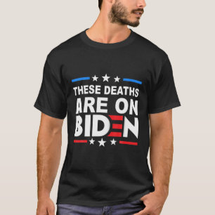 Migrants These Deaths Are On Biden T-Shirt