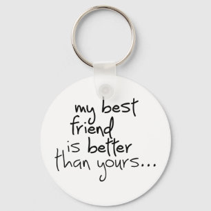 Mijn beste vriend is beter dan de jouwe... key ring