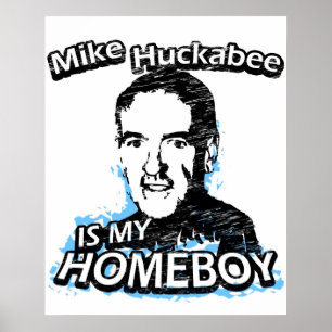 Mike Huckabee is my homeboy Poster