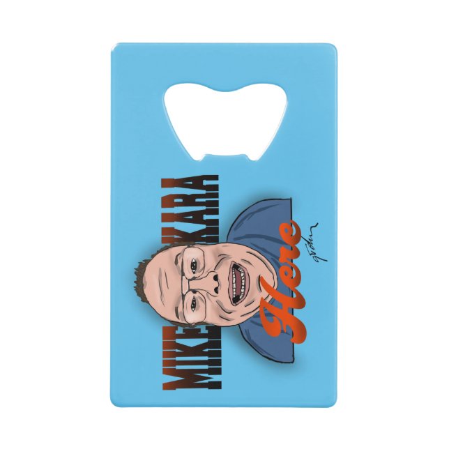 Mike Kara Here Bottle Opener (Front)