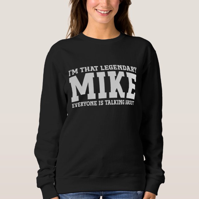 Mike Personal Name First Name Funny Mike Sweatshirt (Front)