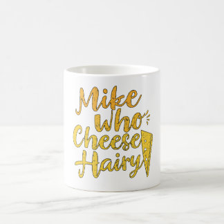 Mike Who Cheese Hairy Funny Adult Humour Word Play Coffee Mug