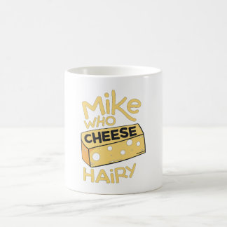 Mike Who Cheese Hairy Funny Adult Humour Word Play Coffee Mug
