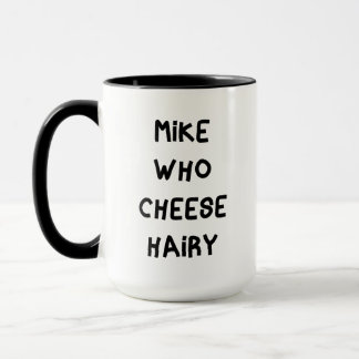 Mike Who Cheese Hairy Mug