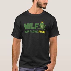 MILD Man I Love Frogs Funny Gift For Frog Amphibia T-Shirt