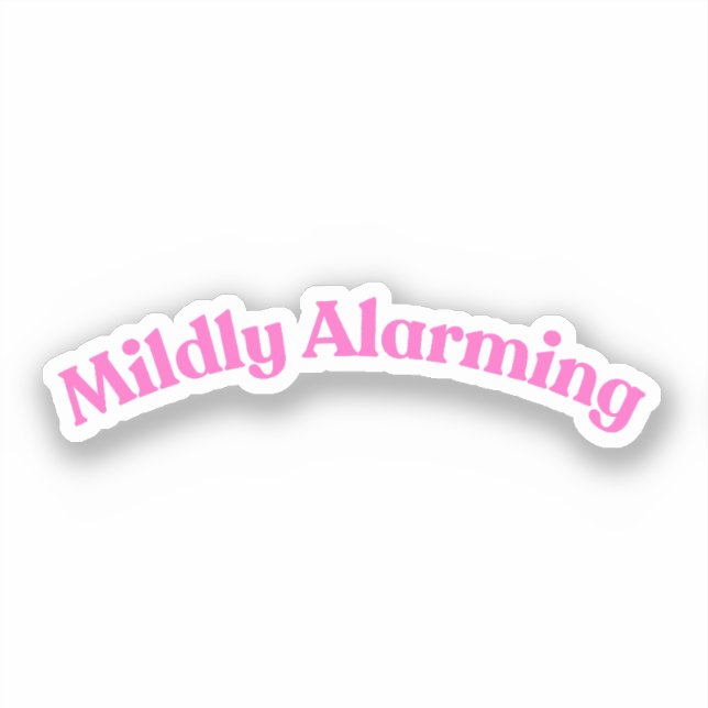 Mildly Alarming | Funny Pink Phrase Quote Words (Front)