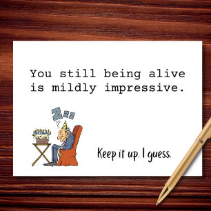 Mildly Impressive That You're Still Alive Card