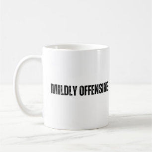 Mildly Offensive Coffee Mug