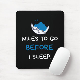 Miles To Go Before I Sleep Mouse Mat