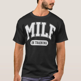 MILF IN TRAINING T-Shirt