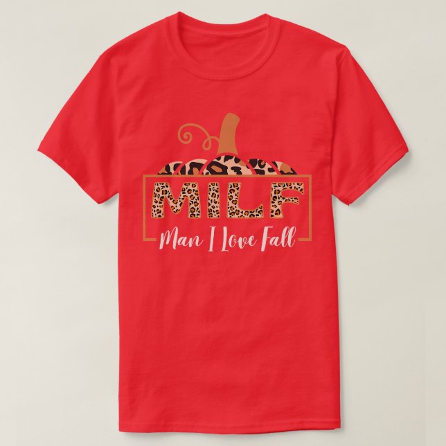 MILF Man I Love Fall Funny Woman Autumn Seasons Lo T-Shirt (Design Front)