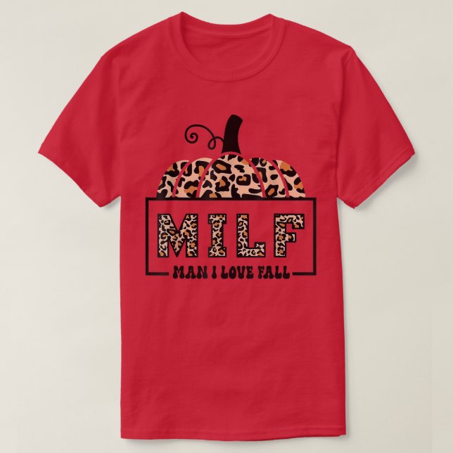 MILF Man I Love Fall Funny Woman Autumn Seasons Lo T-Shirt (Design Front)