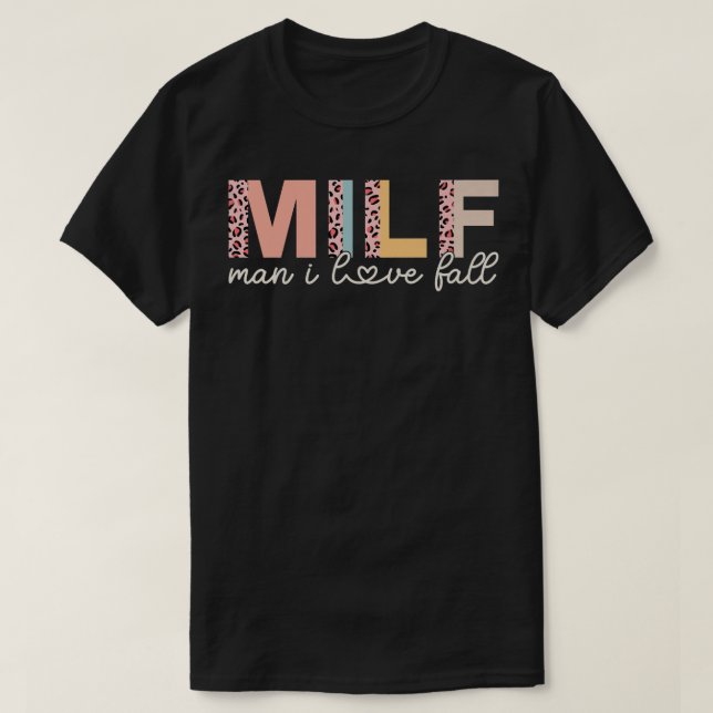 MILF Man I Love Fall Lover Funny Saying Adult Wome T-Shirt (Design Front)