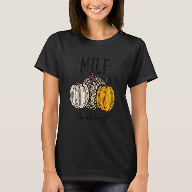 MILF Man I Love Fall  Pumpkin Autumn  For Womens T-Shirt (Front)