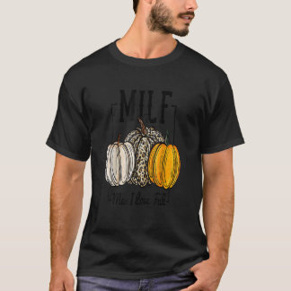 MILF Man I Love Fall  Pumpkin Autumn  For Womens T-Shirt