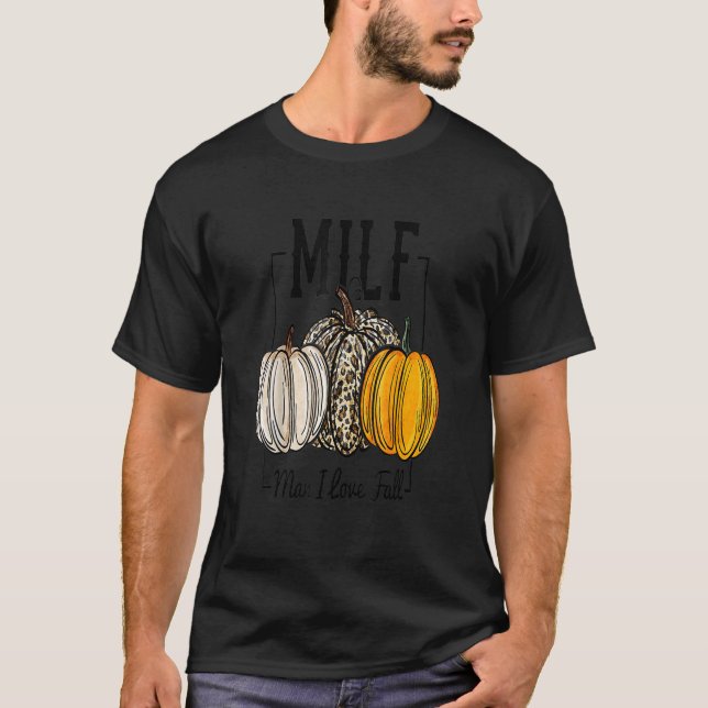 MILF Man I Love Fall  Pumpkin Autumn  For Womens T-Shirt (Front)