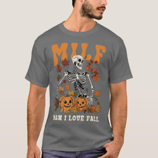 MILF Man I Love Fall Pumpkin Skeleton Skull Hallow T-Shirt