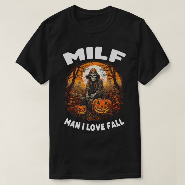 MILF Man I Love Fall Skeleton Pumpkin Halloween Pr T-Shirt (Design Front)
