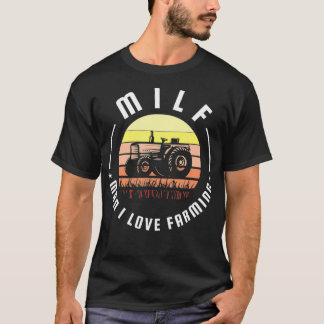 MILF Man I love Farming for a Farmer T-Shirt