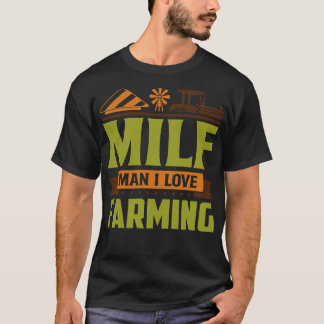 MILF Man I Love Farming T-Shirt