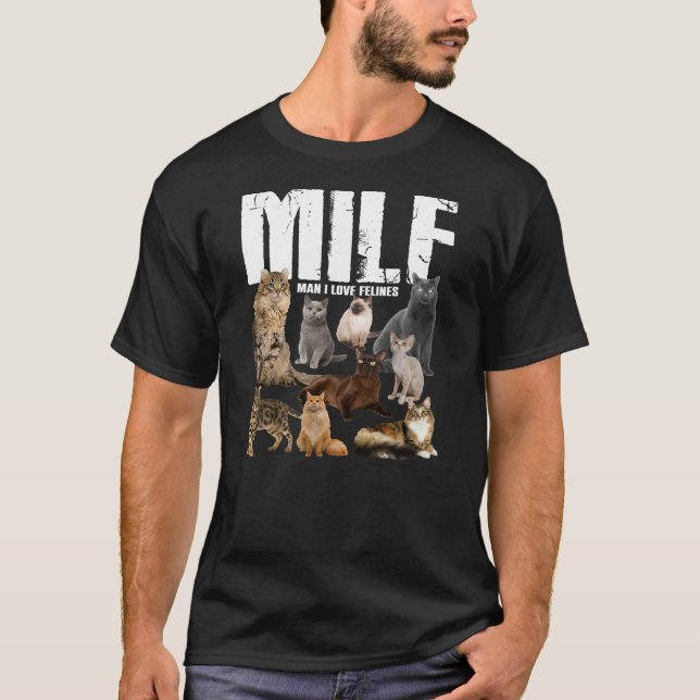MILF Man I love Felines Funny Cats Womens Mens  T-Shirt (Front)