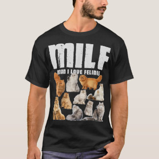 MILF Man I Love Felines Persian Cat Lover T-Shirt