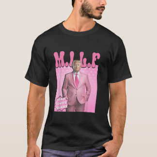 Milf Man I Love Felons Trump Funny Vote Election 2 T-Shirt