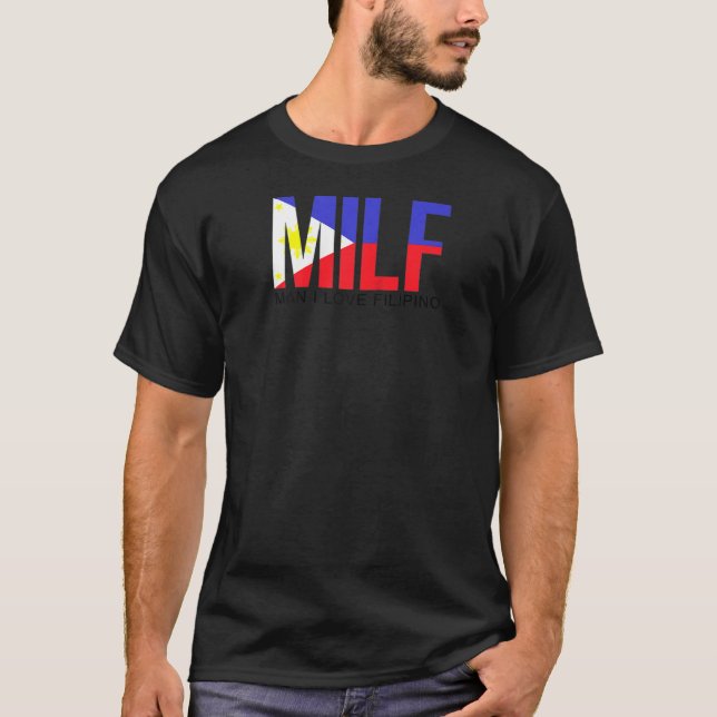 MILF Man I Love Filipino Funny Adult Philippines F T-Shirt (Front)