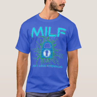 MILF Man I Love Firewalls Cybersecurity T-Shirt