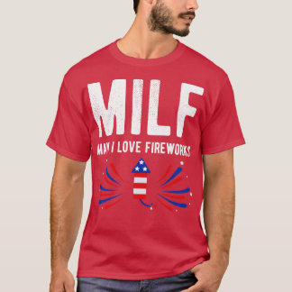 MILF Man I Love Fireworks 4th Of July I T-Shirt