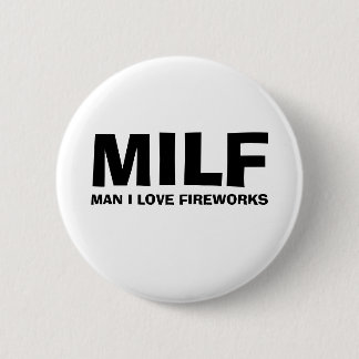 MILF - MAN I LOVE FIREWORKS 6 CM ROUND BADGE